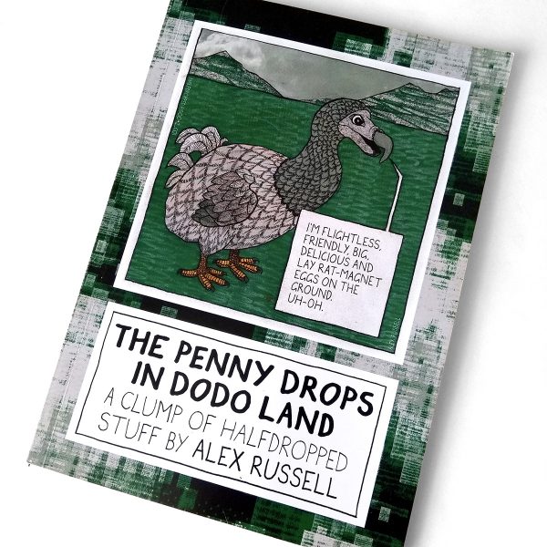 The front cover of "The Penny Drops In Dodo Land" by Alex Russell, featuring a cartoon of a dodo saying "I'm flightless, friendly, big, delicious and lay rat-magnet eggs on the ground. Uh-oh."