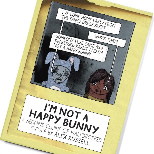 The front cover of "I'm Not A Happy Bunny" by Alex Russell, featuring a cartoon about someone going to a fancy dressed party as a depressed rabbit.